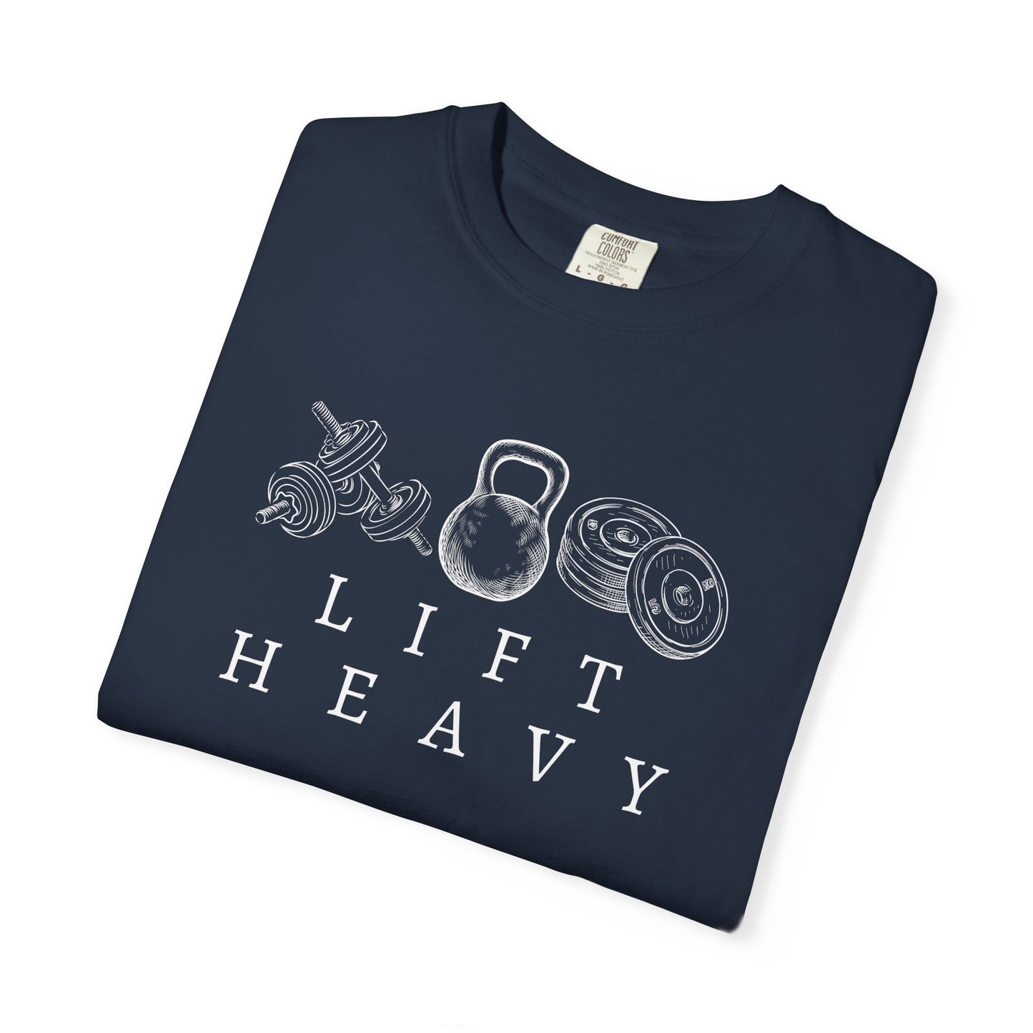 Lift Heavy Weights - Comfort Colors Unisex Garment-Dyed T-shirt