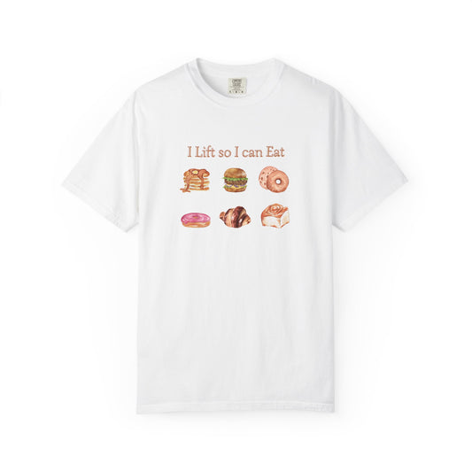 "I Lift So I Can Eat" - Pastries - Comfort Colors T-Shirt