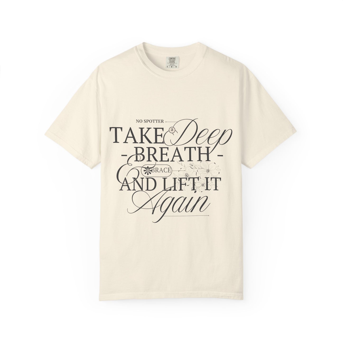 "Take A Deep Breath and Lift It Again" - Comfort Colors