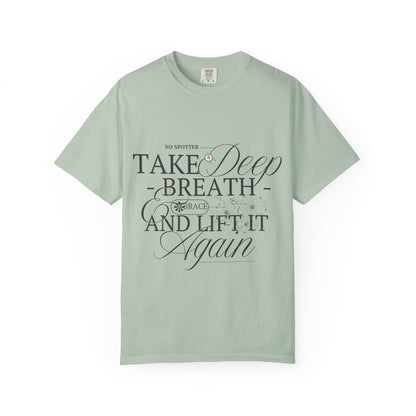 "Take A Deep Breath and Lift It Again" - Comfort Colors