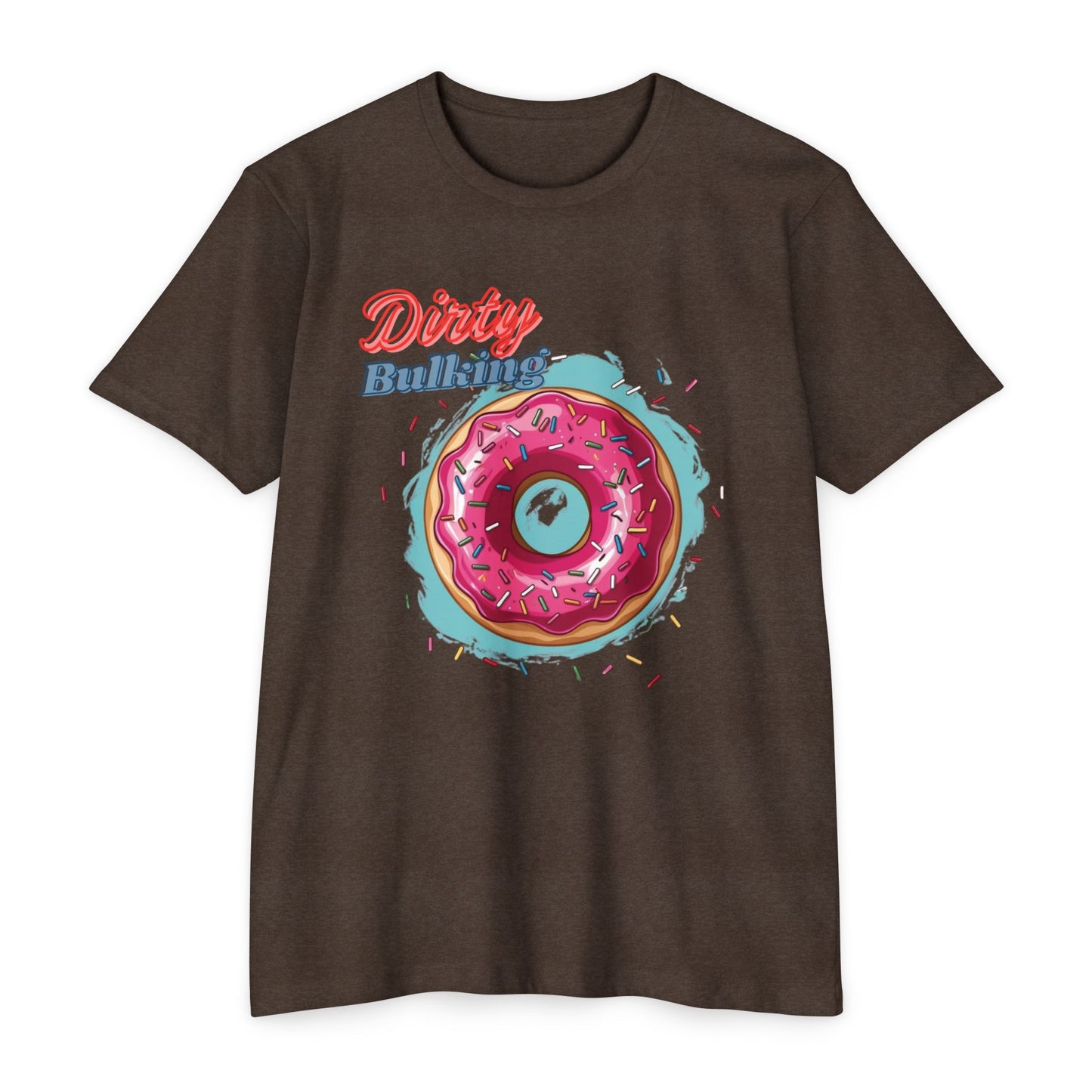 Dirty Bulking Donut - Unisex T-Shirt