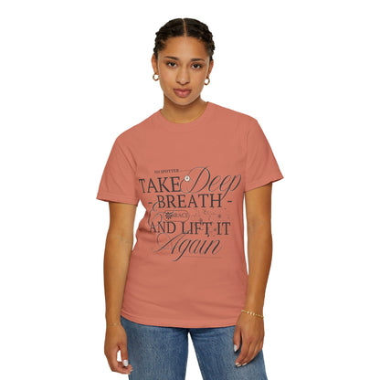 "Take A Deep Breath and Lift It Again" - Comfort Colors