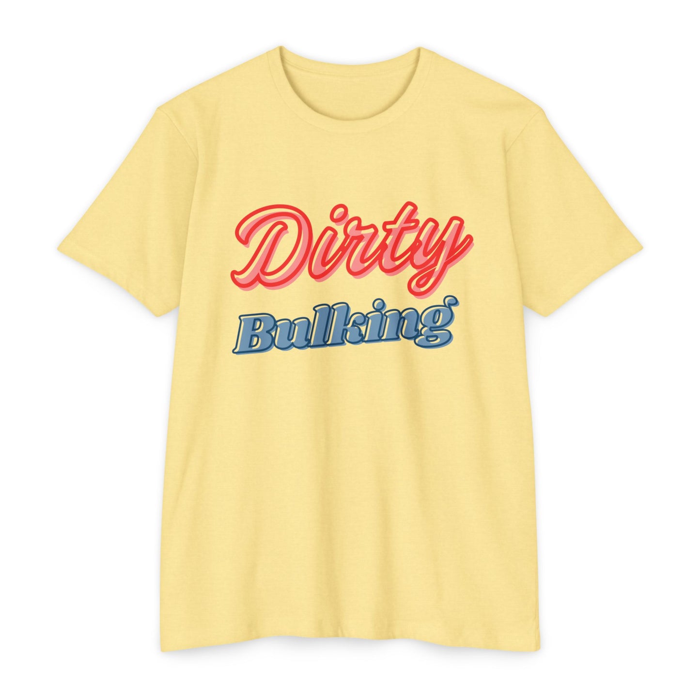 Dirty Bulking - Unisex T-Shirt