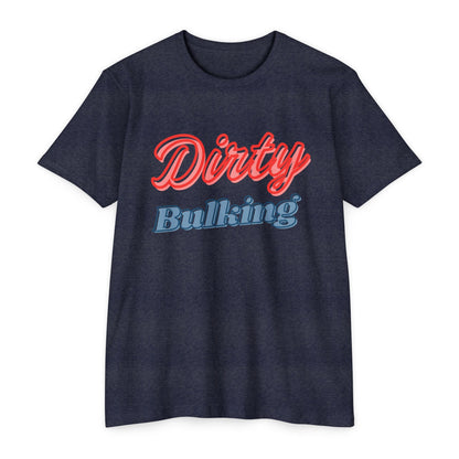 Dirty Bulking - Unisex T-Shirt
