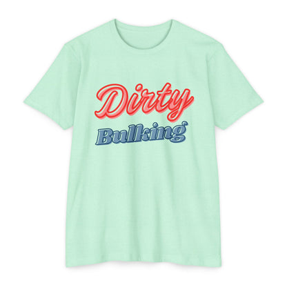 Dirty Bulking - Unisex T-Shirt