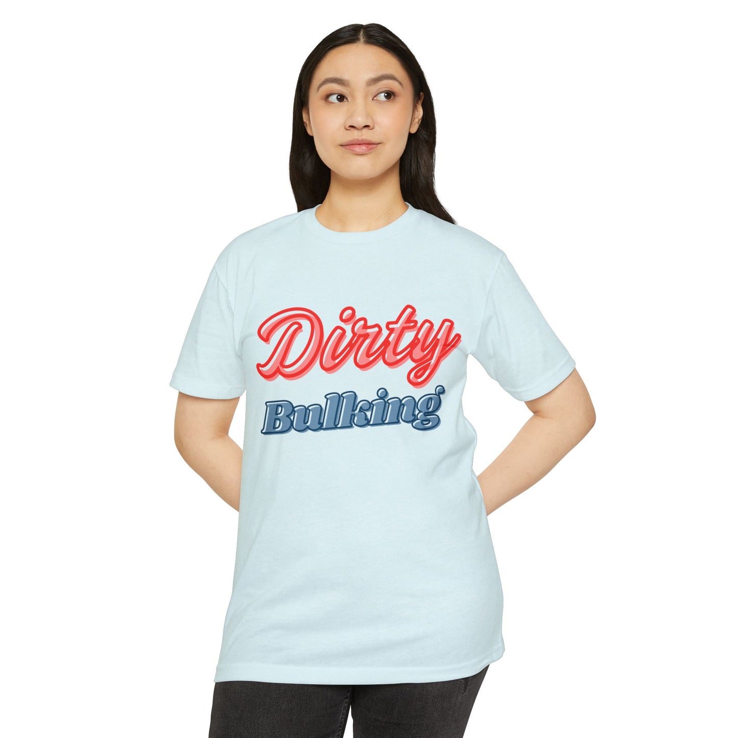 Dirty Bulking - Unisex T-Shirt