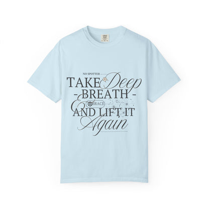 "Take A Deep Breath and Lift It Again" - Comfort Colors