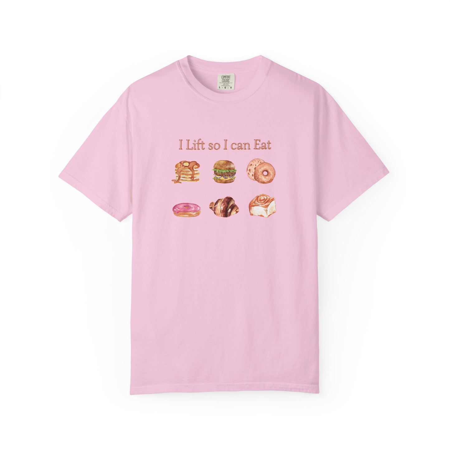 "I Lift So I Can Eat" - Pastries - Comfort Colors T-Shirt