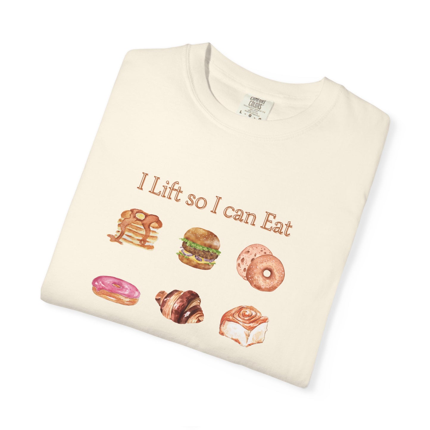 "I Lift So I Can Eat" - Pastries - Comfort Colors T-Shirt