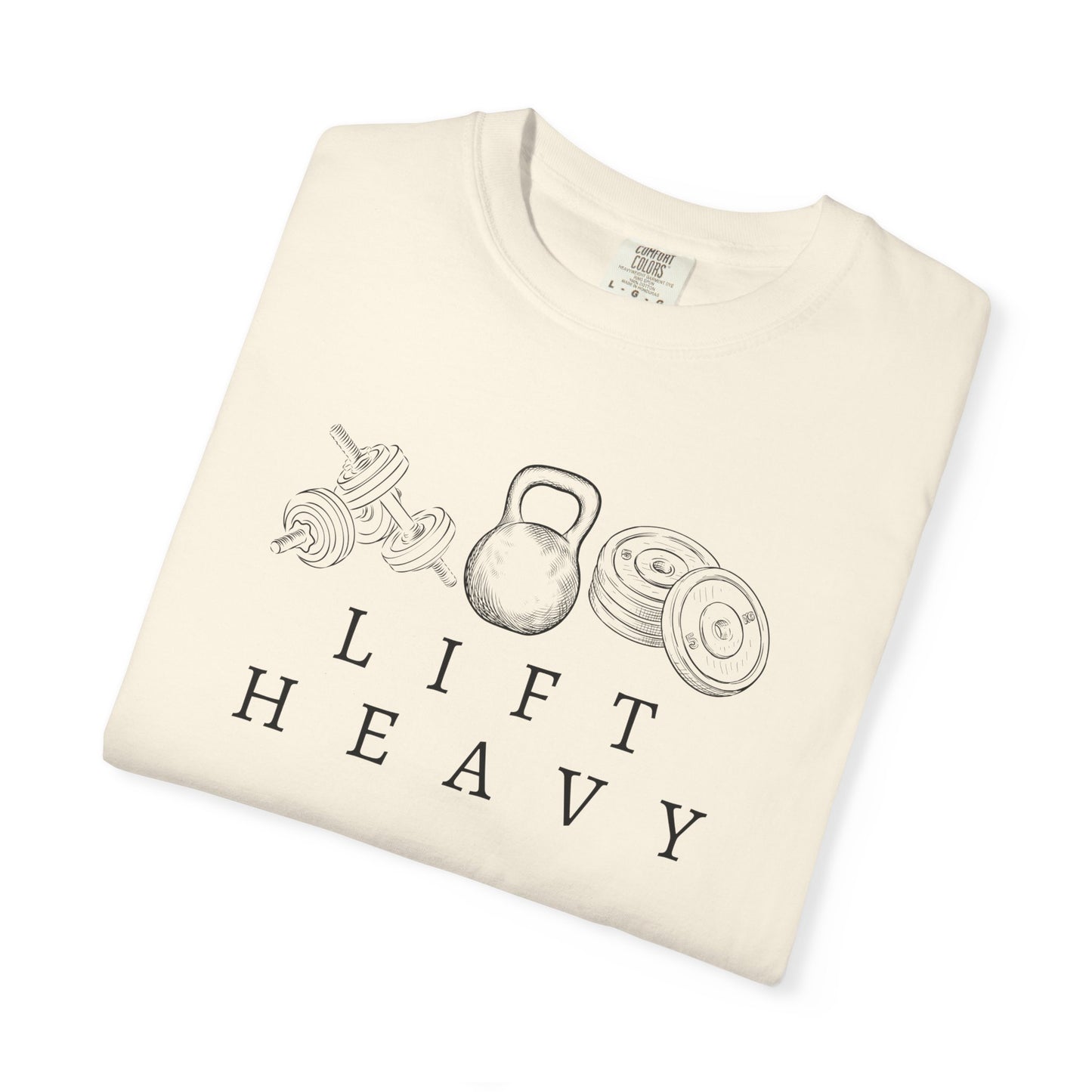 Lift Heavy Weights - Comfort Colors Unisex Garment-Dyed T-shirt