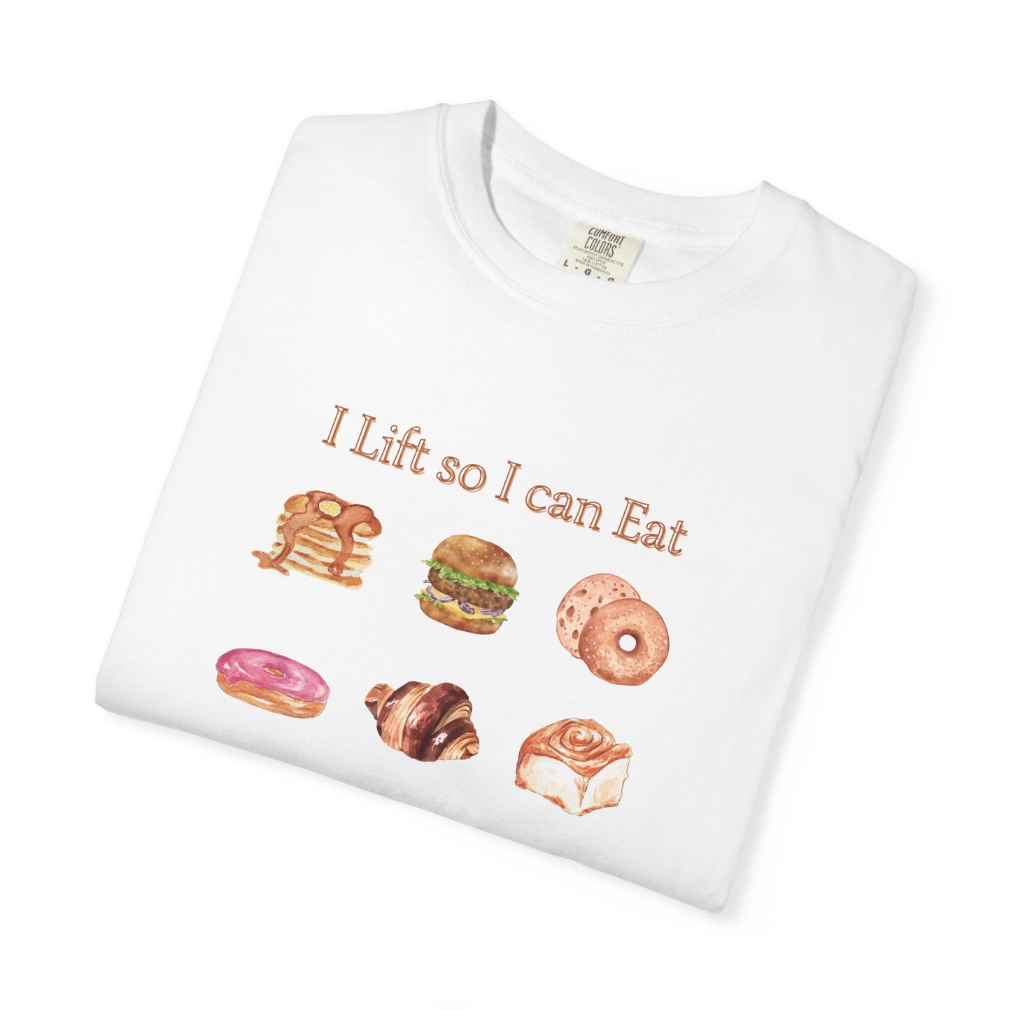 "I Lift So I Can Eat" - Pastries - Comfort Colors T-Shirt