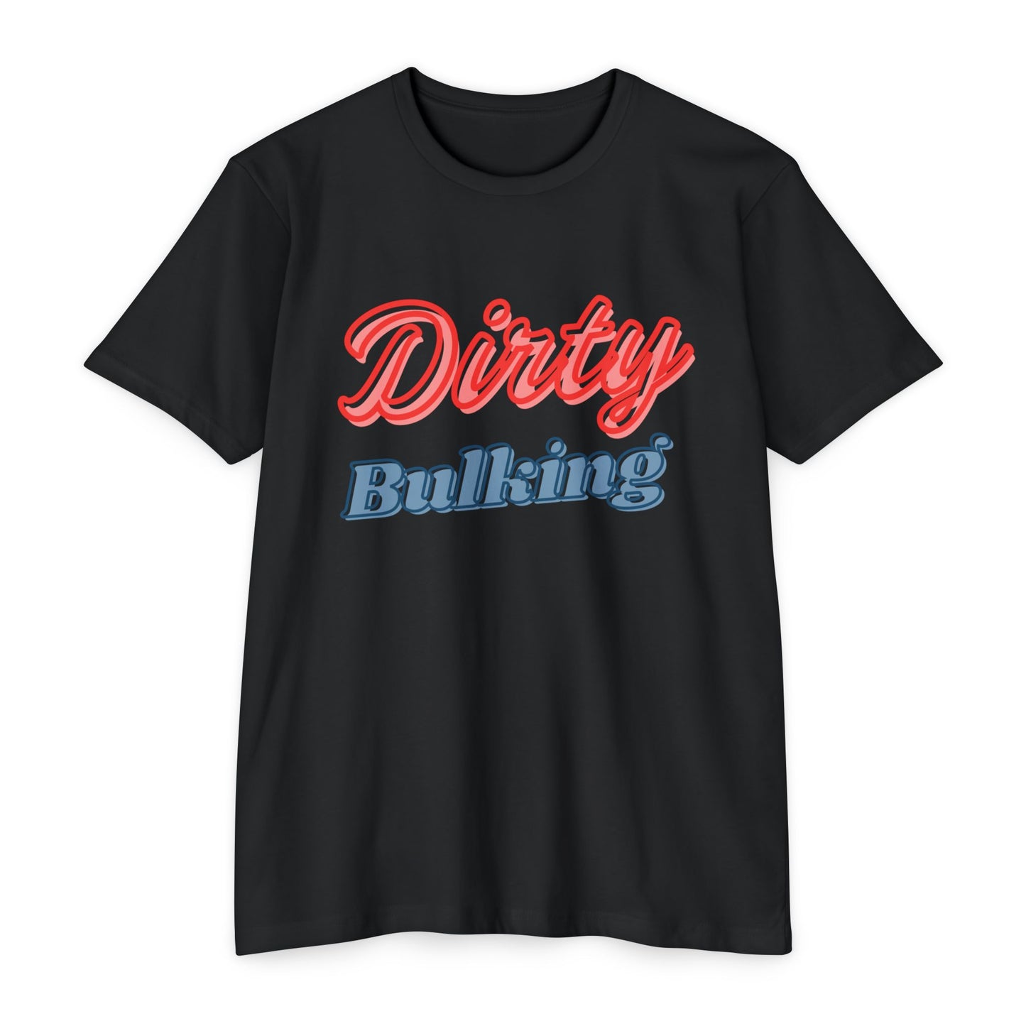 Dirty Bulking - Unisex T-Shirt