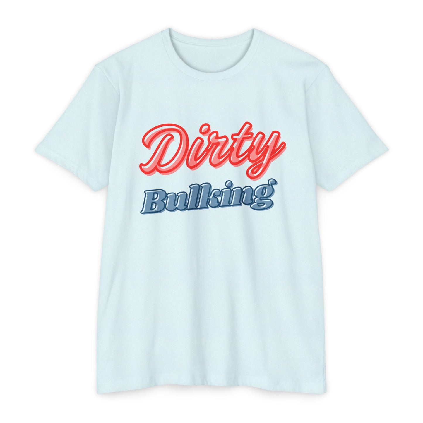 Dirty Bulking - Unisex T-Shirt