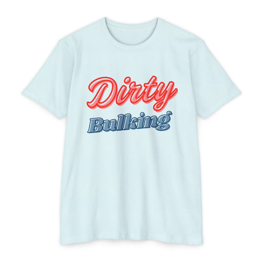 Dirty Bulking - Unisex T-Shirt