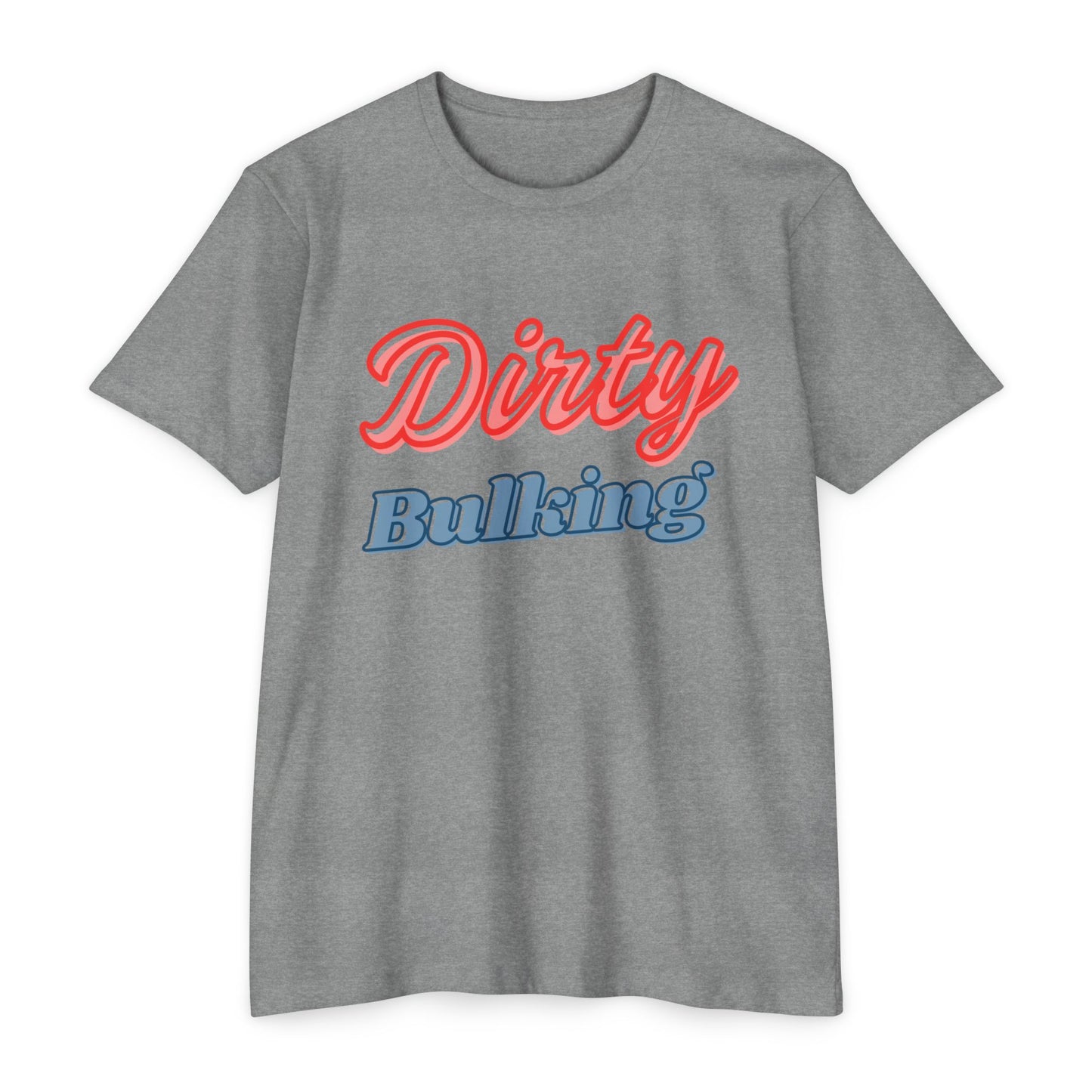 Dirty Bulking - Unisex T-Shirt